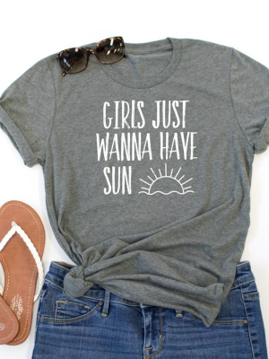 Girls Just Wanna Have Sun Crew Neck Tee