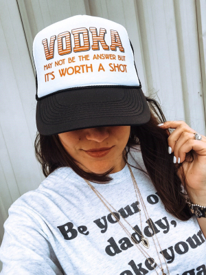 Vodka May Not Be The Answer But It's Worth A Shot (hat)