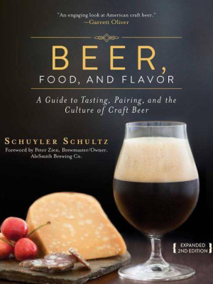 Beer, Food, And Flavor - 2nd Edition By Schuyler Schultz (hardcover)