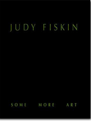 Judy Fiskin: Some More Art (moca Focus Series)