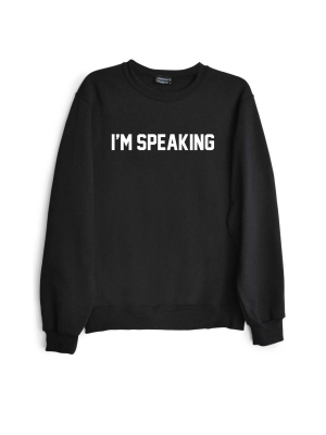 I'm Speaking [unisex Crewneck Sweatshirt]