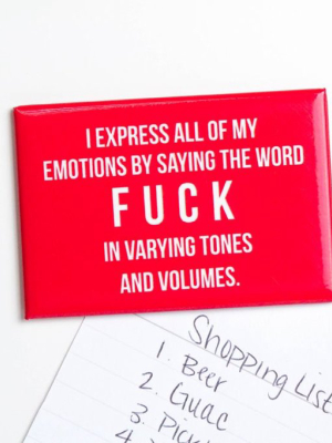 I Express All Of My Emotions ... Magnet.