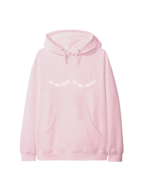 It's My Body It's My Choice [hoodie]