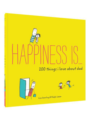 Happiness Is . . . 200 Things I Love About Dad