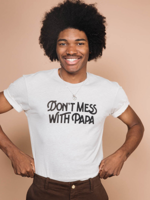 Don't Mess With Papa Shirt For Men