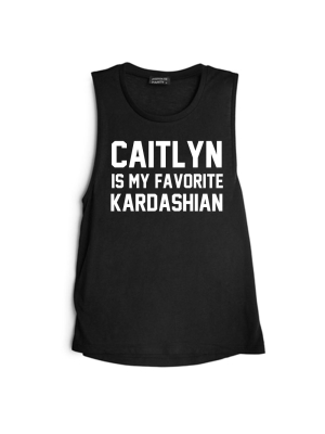 Caitlyn Is My Favorite Kardashian [muscle Tank]