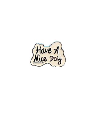 'have A Nice Day' Enamel Pin