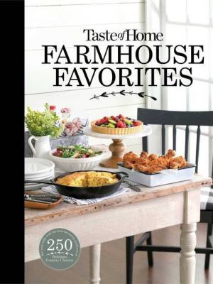 Taste Of Home Farmhouse Favorites - (hardcover)