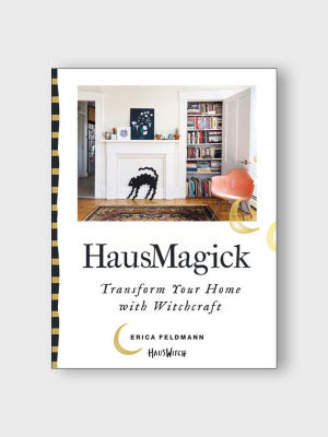 Hausmagick: Transform Your Home With Witchcraft