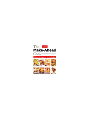 The Make Ahead Cook (paperback) By America's Test Kitchen