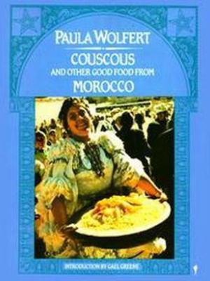 Couscous And Other Good Food From Morocco - By Paula Wolfert (paperback)