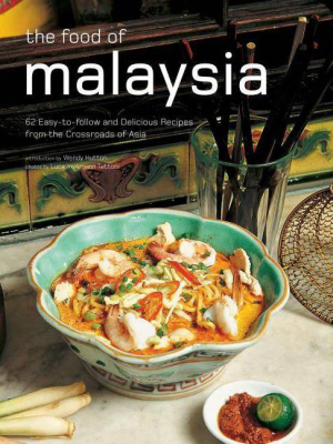 The Food Of Malaysia - (authentic Recipes) By Wendy Hutton (hardcover)