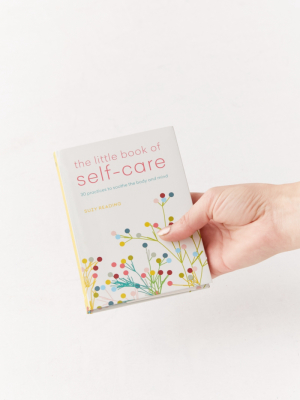 The Little Book Of Self-care: 30 Practices To Soothe The Body, Mind And Soul By Suzy Reading