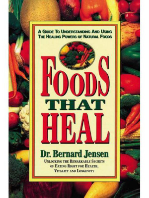 Foods That Heal - 2nd Edition By Bernard Jensen (paperback)