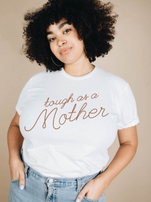 Tough As A Mother Shirt In Unisex