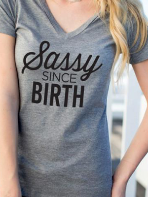 Sassy Since Birth Tshirt