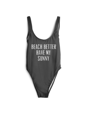 Beach Better Have My Sunny [swimsuit]