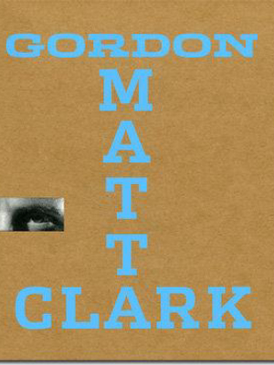 Gordon Matta-clark: You Are The Measure