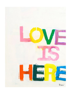 Love Is Here Art Print