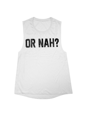 Or Nah? [muscle Tank]