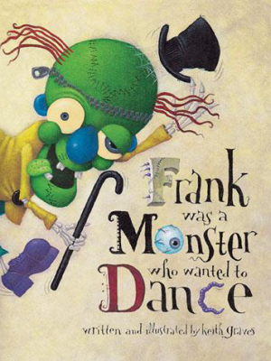 Frank Was A Monster Who Wanted To Dance