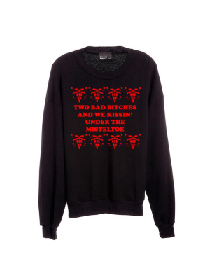 Two Bad Bitches And We Kissin' Under The Misteltoe  [unisex Crewneck Sweatshirt]