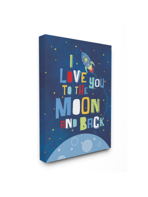 I Love You Moon And Back Rocket Ship Stretched Canvas Wall Art (16"x20"x1.5) - Stupell Industries