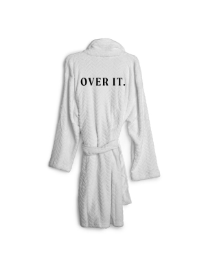 Over It. [ Robe]