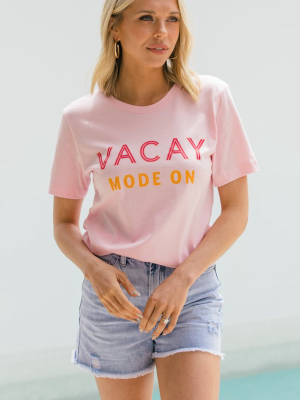 Vacay Mode Baby Pink Graphic Tee