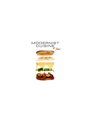 Modernist Cuisine At Home - By Nathan Myhrvold & Maxime Bilet (hardcover)