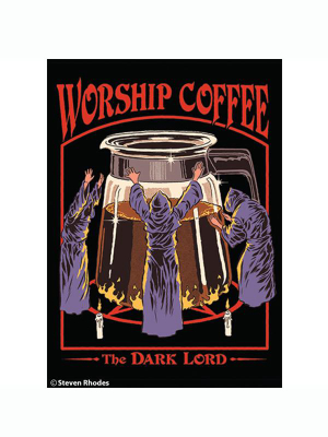 Magnet: Worship Coffee. The Dark Lord