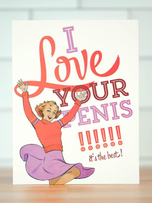 I Love Your Penis... Friendship Card