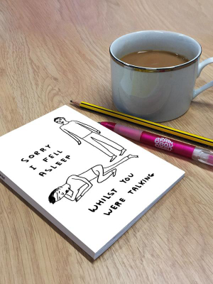 David Shrigley A6 Notebook Sorry I Fell Asleep