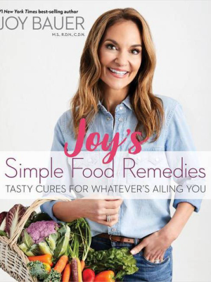 Joy's Simple Food Remedies - By Joy Bauer (paperback)