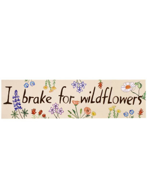 I Brake For Wildflowers Bumper Sticker