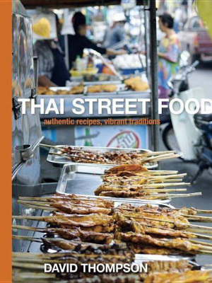 Thai Street Food - By David Thompson (hardcover)