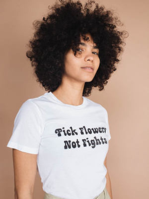 Pick Flowers Not Fights Shirt For Women