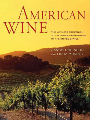 American Wine - By Jancis Robinson & Linda Murphy (hardcover)