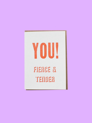 You! Fierce & Tender Card