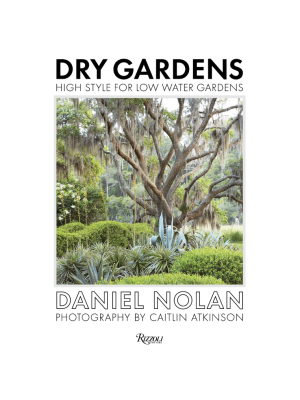 Dry Gardens: High Style For Low Water Gardens