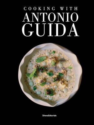 Cooking With Antonio Guida - By Maddalena Fossati (hardcover)