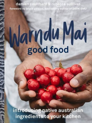 Warndu Mai (good Food) - By Rebecca Sullivan & Damien Coulthard (paperback)