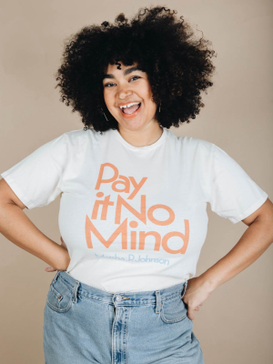 Pay It No Mind Shirt In Unisex
