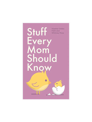 Stuff Every Mom Should Know