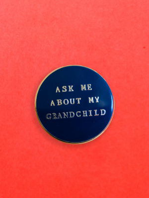 Mr. Boddington's Studio Ask Me About My Grandchild Pin