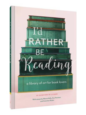 I'd Rather Be Reading A Library Of Art For Book Lovers