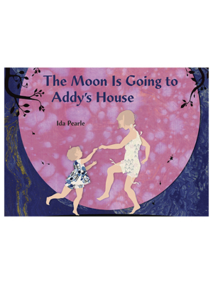 The Moon Is Going To Addys House By Ida Pearle