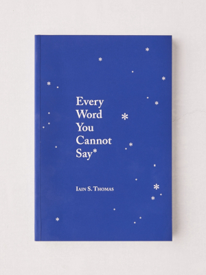 Every Word You Cannot Say By Iain S. Thomas