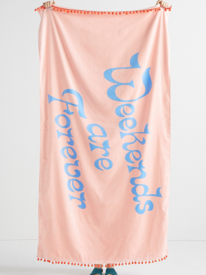 Weekends Are Forever Beach Towel