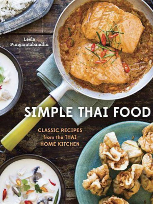 Simple Thai Food - By Leela Punyaratabandhu (hardcover)